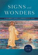 Signs and Wonders : A Beginner's Guide to the Miracles of Jesus