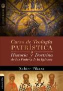 Curso de Teología Patrística : Historia y Doctrina de Los Padres de la Iglesia