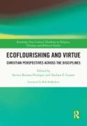 Ecoflourishing and Virtue : Christian Perspectives Across the Disciplines