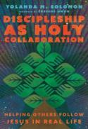 Discipleship As Holy Collaboration : Helping Others Follow Jesus in Real Life