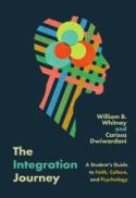 The Integration Journey : A Student's Guide to Faith, Culture, and Psychology