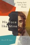 His Face Like Mine : Finding God's Love in Our Wounds