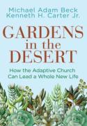 Gardens in the Desert : How the Adaptive Church Can Lead a Whole New Life