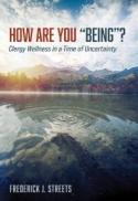 How Are You Being ? : Clergy Wellness in a Time of Uncertainty