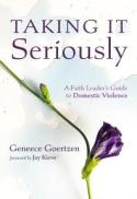 Taking It Seriously : A Faith Leader's Guide to Domestic Violence