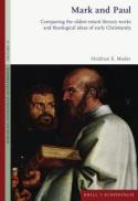 Mark and Paul : Comparing the Oldest Extant Literary Works and Theological Ideas of Early Christianity