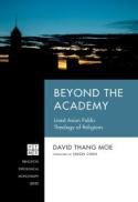 Beyond the Academy : Lived Asian Public Theology of Religions