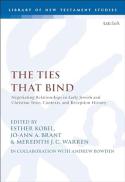 The Ties That Bind : Negotiating Relationships in Early Jewish and Christian Texts, Contexts, and Reception History