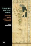 Women in Ancient Egypt : Revisiting Power, Agency, and Autonomy