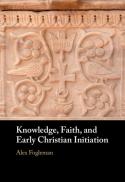 Knowledge, Faith, and Early Christian Initiation