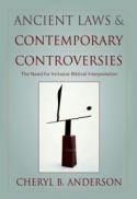 Ancient Laws and Contemporary Controversies : The Need for Inclusive Biblical Interpretation