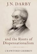 J. N. Darby and the Roots of Dispensationalism 