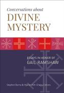 Conversations About Divine Mystery: Essays in Honor of Gail Ramshaw