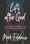 Life after God : finding faith when you can't believe anymore 