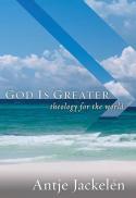 God Is Greater : Theology for the World
