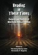 Reading in These Times : Purposes and Practices of Minoritized Biblical Criticism