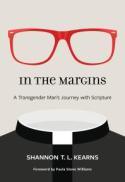 In the Margins : A Transgender Man's Journey with Scripture