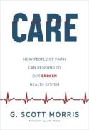 Care : How People of Faith Can Respond to Our Broken Health System