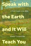 Speak with the Earth and It Will Teach You: A Field Guide to the Bible