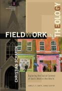  Fieldwork in theology : exploring the social context of God's work in the world 