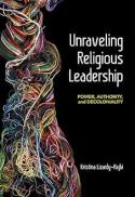  Unraveling Religious Leadership : Power, Authority, and Decoloniality