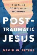  Post-traumatic Jesus : reading the gospel with the wounded 