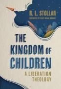 The Kingdom of Children : A Liberation Theology