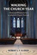 Walking the Church Year : Personal Devotions for a Labyrinth Prayer Practice