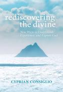 Rediscovering the divine : new ways to understand, experience, and express God