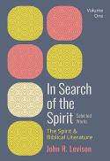 In Search of the Spirit: Selected Works, Volume One : The Spirit and Biblical Literature