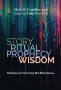  Story, Ritual, Prophecy, Wisdom : Reading and Teaching the Bible Today.