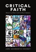 Critical Faith : What It Is, What It Isn't, and Why It Matters