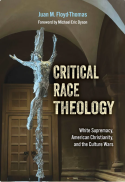 Critical Race Theology: White Supremacy, American Christianity, and the Culture Wars